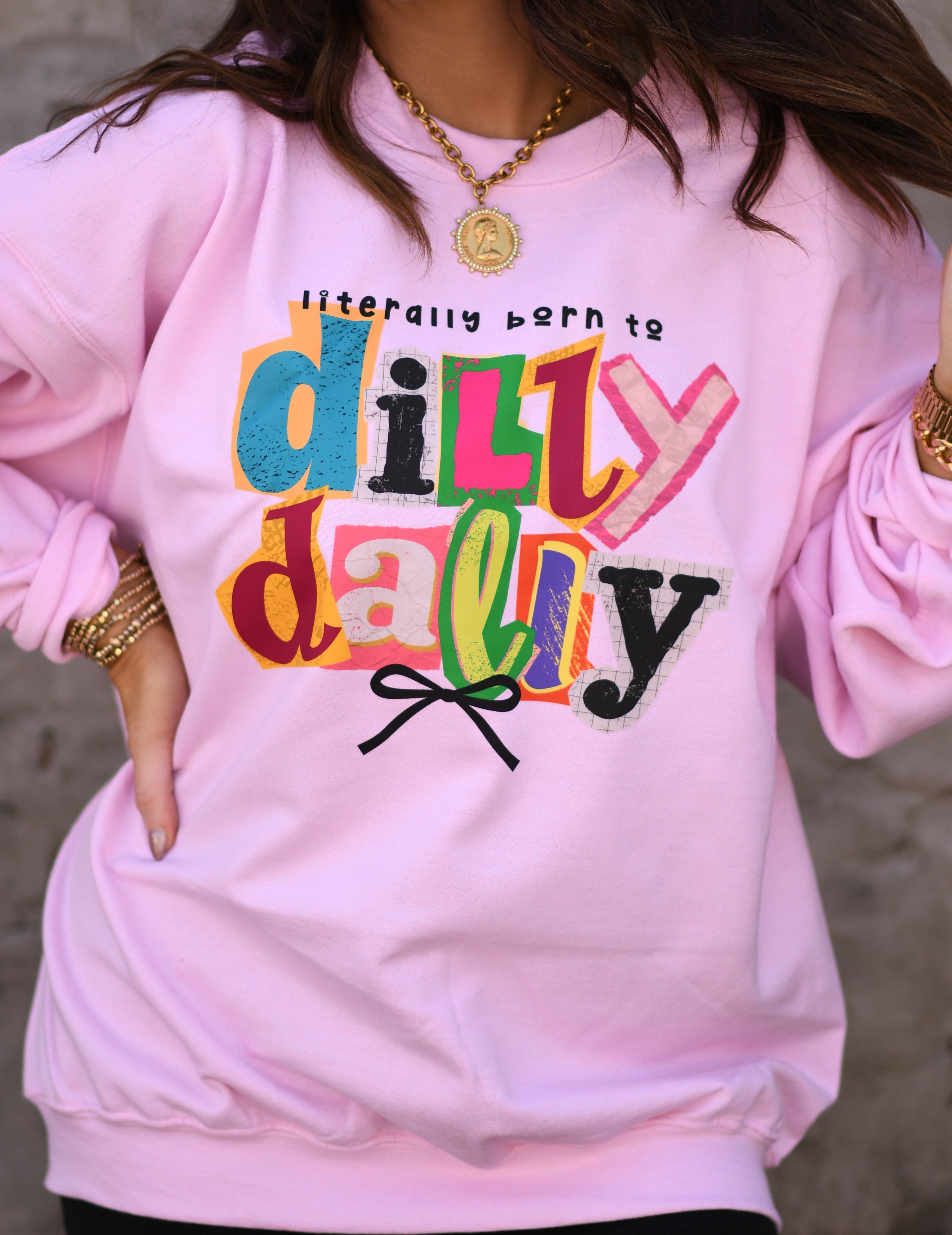 Literally Born To Dilly Dally Tee / Sweatshirt
